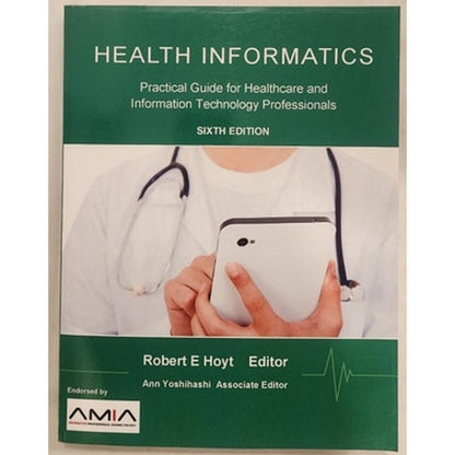 Health Informatics Practical Guide 6th Ed – Hoyt – Very Good