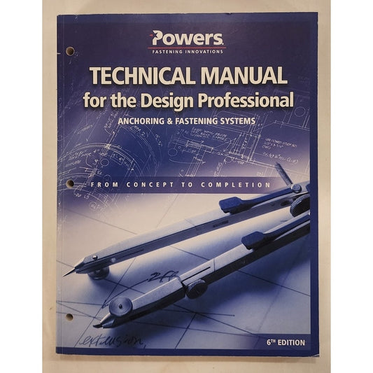 Powers Technical Manual for the Design Professional 6th Ed Anchoring Fastening