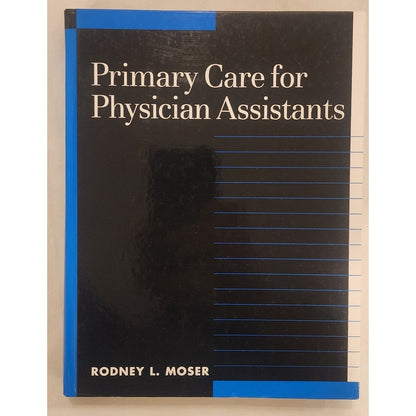 Primary Care for Physician Assistants – Moser (1998) Hardcover – Very Good