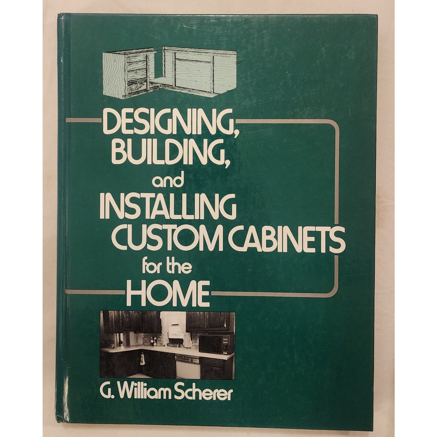 Designing, Building & Installing Custom Cabinets – Scherer – Woodworking Book
