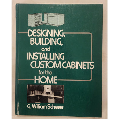 Designing, Building & Installing Custom Cabinets – Scherer – Woodworking Book