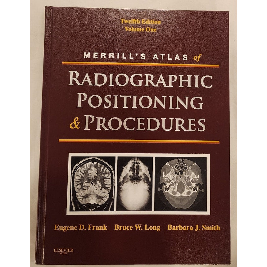 Merrill’s Atlas Radiographic Positioning & Procedures Vol 3 12th Edition