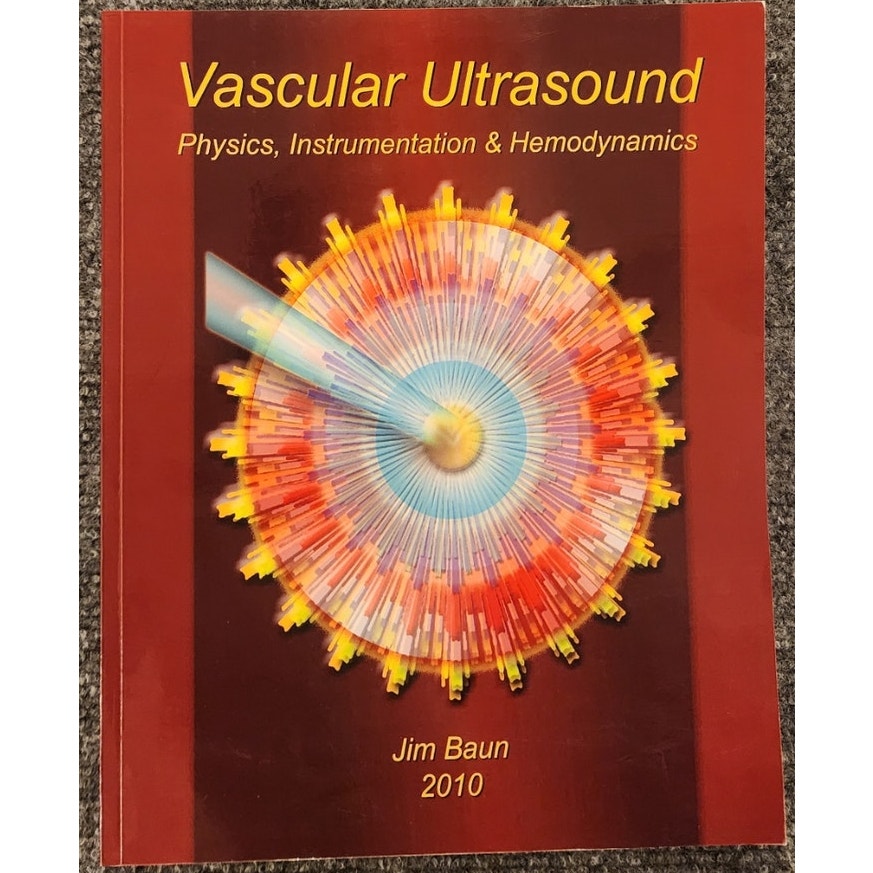 Vascular Ultrasound Physics Instrumentation Hemodynamics Jim Baun 2010 Ed