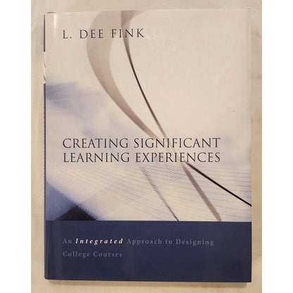 Creating Significant Learning Experiences - L. Dee Fink (Hardcover)