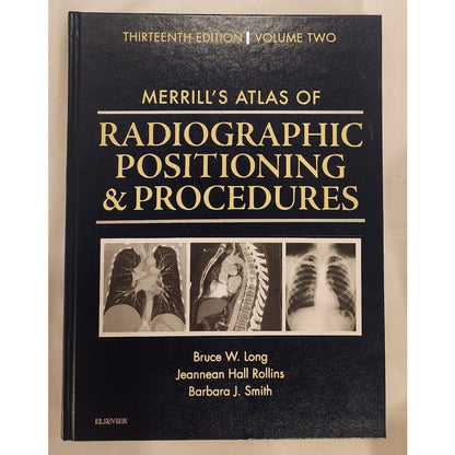 Merrill’s Atlas Radiographic Positioning & Procedures Vol 2 13th Edition