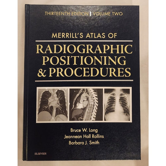 Merrill’s Atlas Radiographic Positioning & Procedures Vol 2 13th Edition