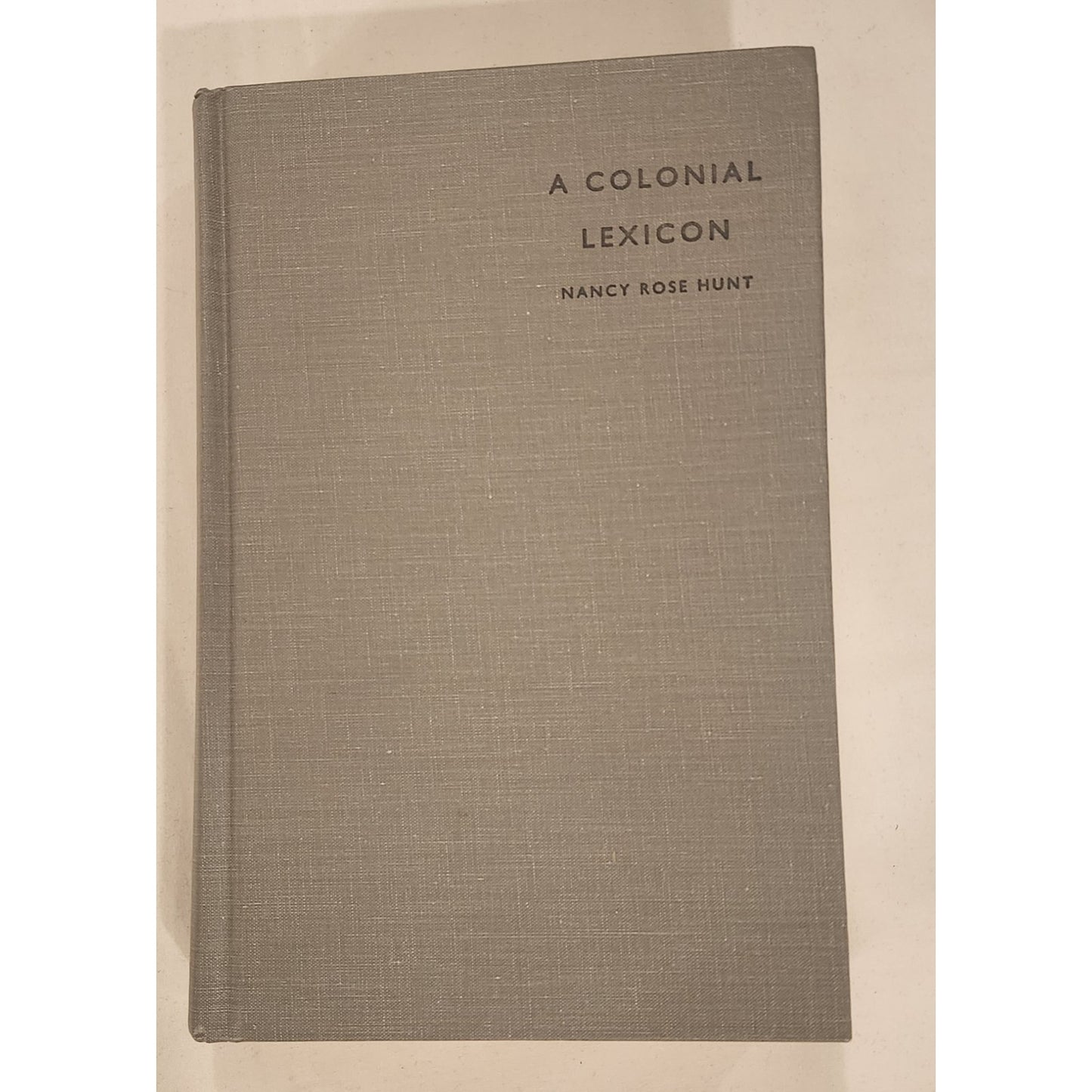 A Colonial Lexicon Nancy Rose Hunt 1st Edition Duke University Press HC