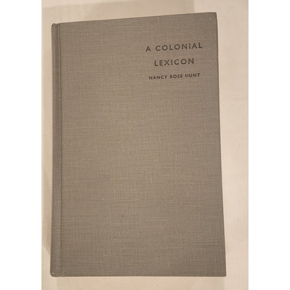 A Colonial Lexicon Nancy Rose Hunt 1st Edition Duke University Press HC