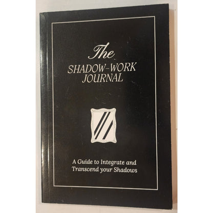 The Shadow Work Journal - a Guide to Integrate and Transcend Your Shadows