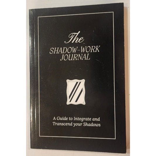 The Shadow Work Journal - a Guide to Integrate and Transcend Your Shadows