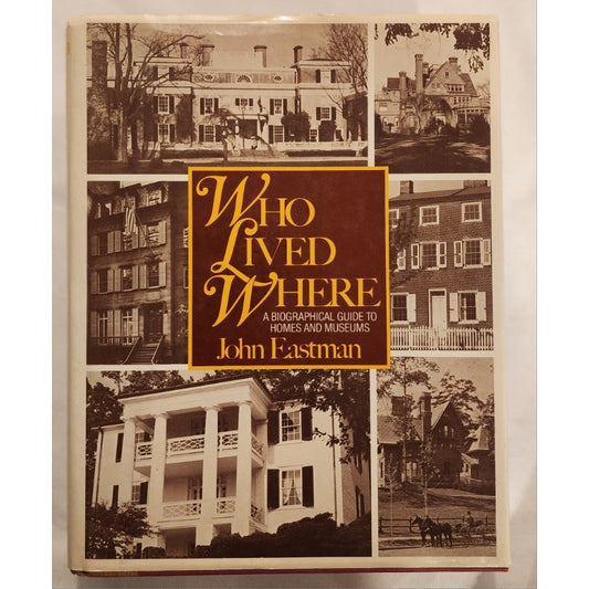 Who Lived Where John Eastman 1987 Historic Homes Guide Hardcover