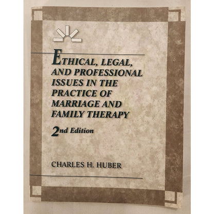 Ethical Legal & Professional Issues Marriage & Family Therapy 2nd Ed - Huber