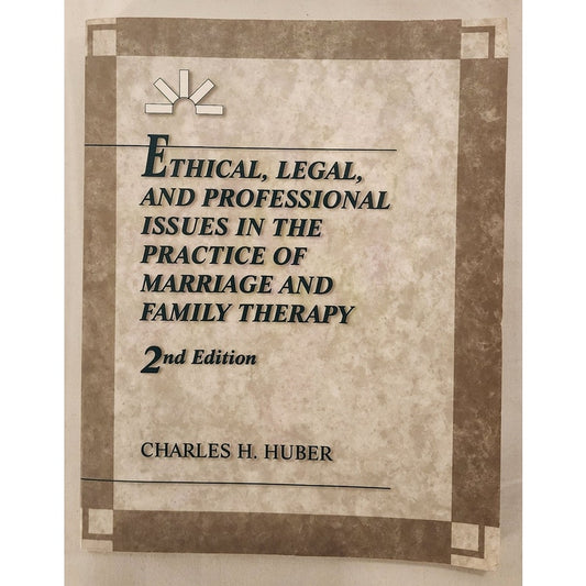 Ethical Legal & Professional Issues Marriage & Family Therapy 2nd Ed - Huber