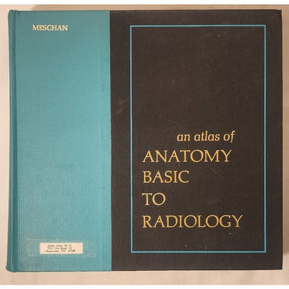 An Atlas of Anatomy Basic to Radiology – Meschan – Heavy Medical Reference