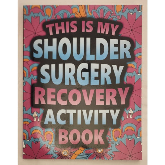 This Is My Shoulder Surgery Recovery Activity Book - Word Search, Suduko, etc.