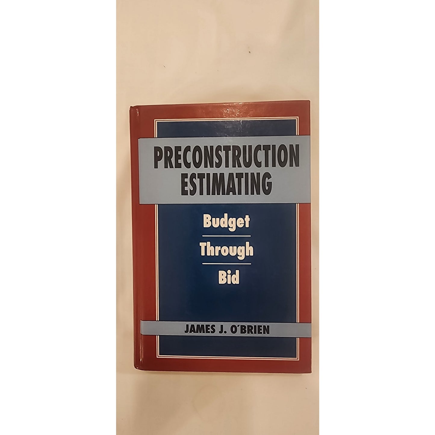 Preconstruction Estimating Budget Through Bid James J. O'Brien Hardcover