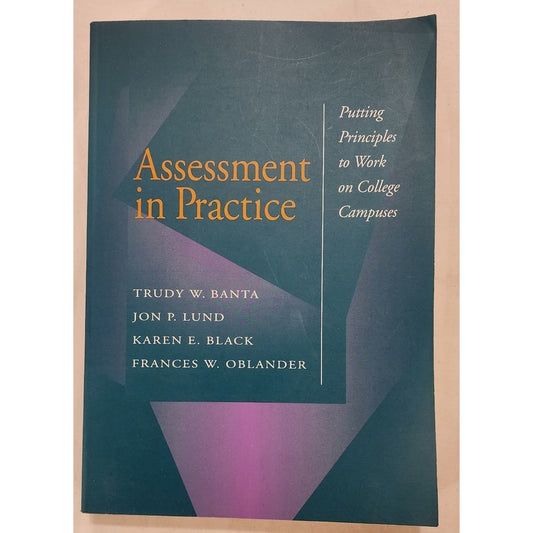 Assessment in Practice: Putting Principles to Work on College Campuses - Banta