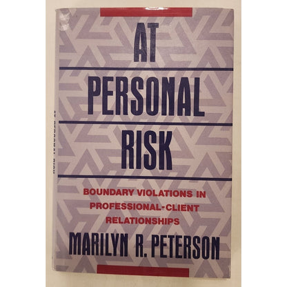 At Personal Risk: Boundary Violations in Professional Relationships - Peterson