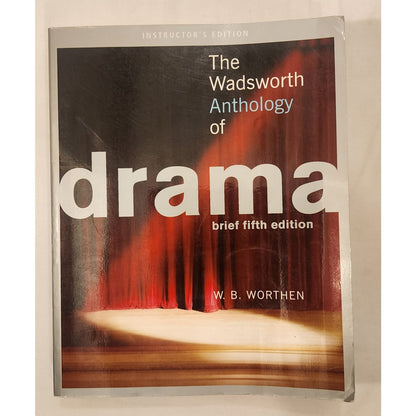 Instructor's Edition The Wadsworth Anthology of Drama Brief 5th Ed Worthen