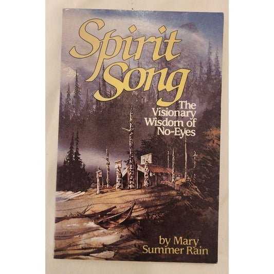 Spirit Song Mary Summer Rain The Visionary Wisdom of No-Eyes 1985 Paperback