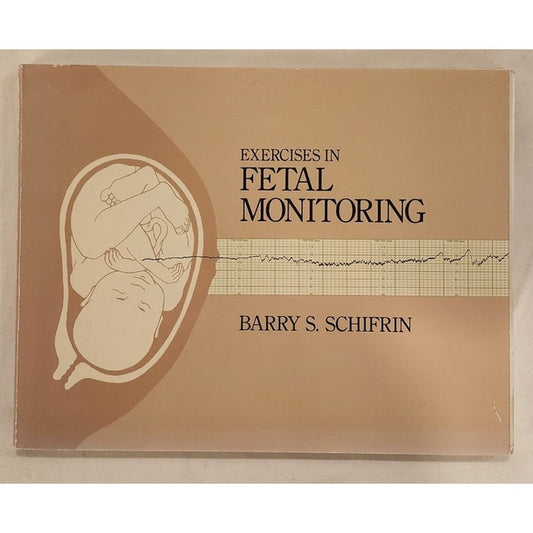 Exercises in Fetal Monitoring Barry S Schifrin MD 1990 Mosby Paperback