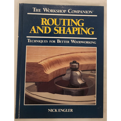 The Workshop Companion: Routing & Shaping – Nick Engler – Good Shape