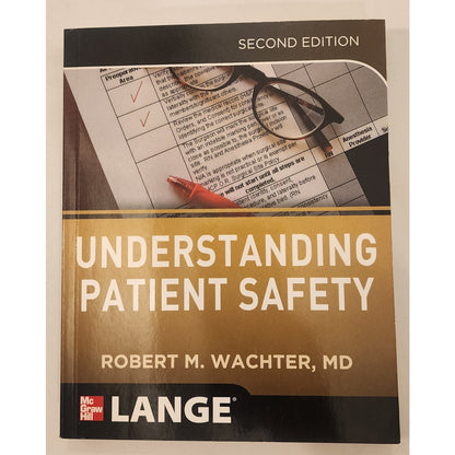 Understanding Patient Safety Second Edition Robert M. Wachter MD LANGE Medical