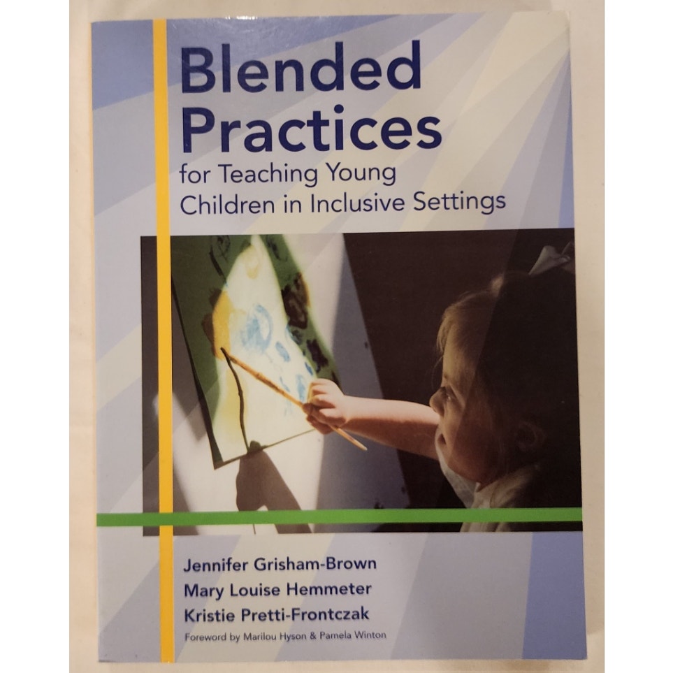 Blended Practices for Teaching Young Children in Inclusive Settings Grisham-Brown