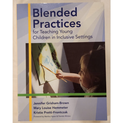 Blended Practices for Teaching Young Children in Inclusive Settings Grisham-Brown
