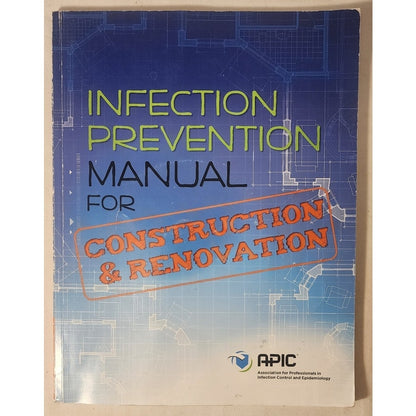 Infection Prevention Manual for Construction & Renovation – APIC – Softcover